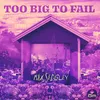 About Too Big to Fail Song