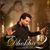 About Dhokha 2 Song