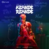 About Kehnde Rehnde Song