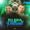 Eu Era Pitbull