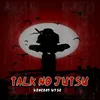 About Talk No Jutsu Song