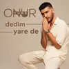 Dedim Yare De