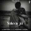 About Yakeen Ja Ni Hunda Song