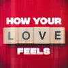 How Your Love Feels