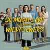 About So Much Love (As Featured In "Wildflower") Song