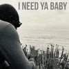 I Need Ya Baby