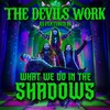 The Devils Work (As Featured In "What We Do In The Shadows")