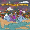 Bloom Baby Bloom