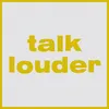 About Talk Louder Song