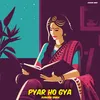 About Pyar Ho Gya Song