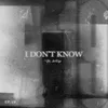 About I Don't Know Song