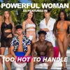 About Powerful Woman (As Featured In "Too Hot To Handle") Song