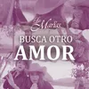 About Busca Otro Amor Song