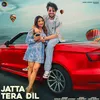 About Jatta Tera Dil Song