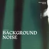 About Background Noise Song