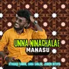 About Unna Ninachalae Manasu Song