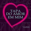 About Tapa Do Amor Em Mim Song