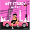 About Get Sturdy Wit It Song