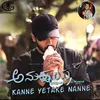 About Kanne Yetake Nanne (From "Anukshaya") Song