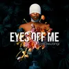 About Eyes off Me Song