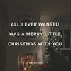 About All I Ever Wanted Was a Merry Little Christmas with You Song