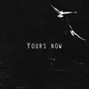 Yours Now