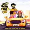 About Bad Man Do Song