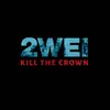 About Kill the Crown Song