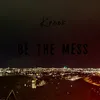 Be The Mess