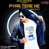 About Pyar Tere Ne Song