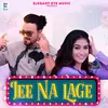 About Jee Na Lage Song