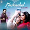About Khushamadeed Song