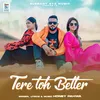 Tere Toh Better