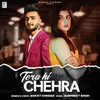 About Tera Hi Chehra Song