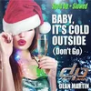 Baby, It's Cold Outside (Don't Go)