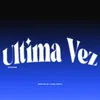 About Última Vez Song