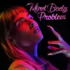 About Mind Body Problem Song