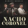 About Nacho Coronel Song