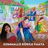 About Kommallo Kokila Paata Song