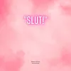 "Slut!"