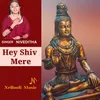 About Hey Shiv Mere Song