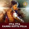 About Itta Itta Kannu Kottu Pilla Song