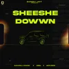 About Sheeshe Dowwn Song
