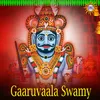 About Gaaruvaala Swamy Song