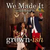 About We Made It (As Featured In "grown-ish") Song