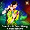 About Baarukochi Beeruthaagi Kalusukontiva Song