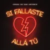 About Si Fallaste, Allá Tu Song