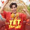 About Tết Trả Hết Song