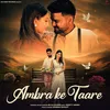 About Ambra Ke Taare Song