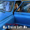 My Truck Left Me